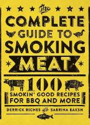 Complete Guide to Smoking Meat