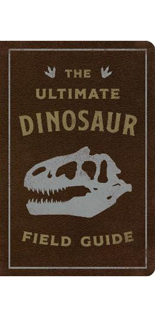 Ultimate Dinosaur Field Guide