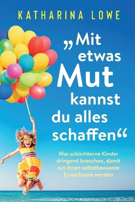 "Mit etwas Mut kannst du alles schaffen