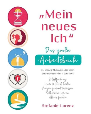 "Mein neues Ich - Das große Arbeitsbuch zu den 5 Themen, die dein Leben verändern werden