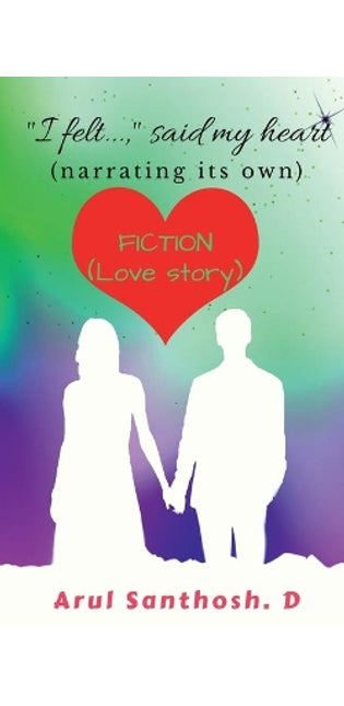 " I felt...," said my heart (narrating its own)
