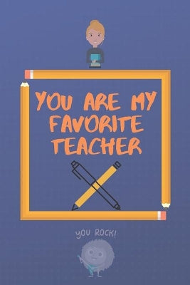 You are my favorite teacher
