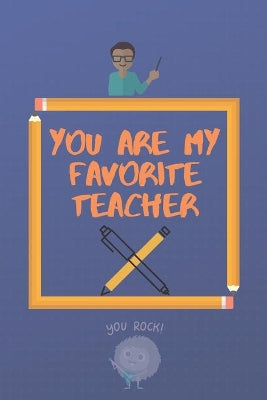 You are my favorite teacher