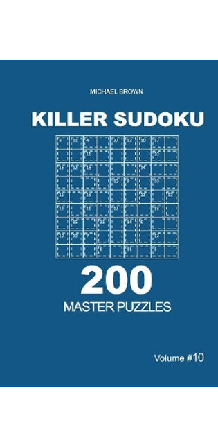 Killer Sudoku - 200 Master Puzzles 9x9 (Volume 10)
