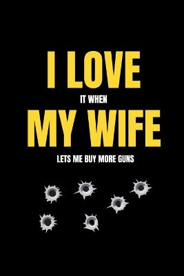 I love it when my wife lets me buy more guns