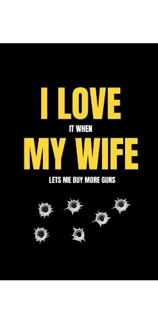 I love it when my wife lets me buy more guns