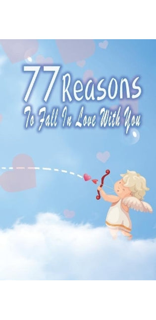 77 Reasons To Fall In Love With You