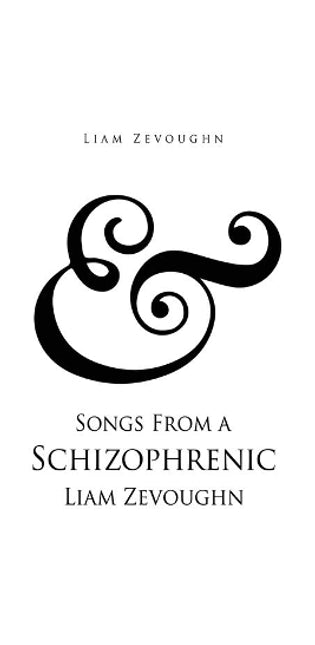& Songs From a Schizophrenic Liam Zevoughn