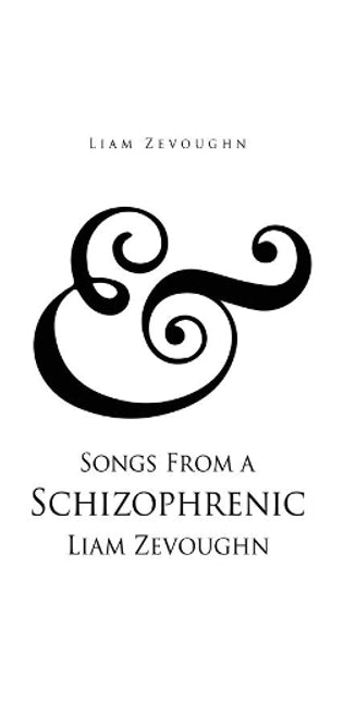 & Songs From a Schizophrenic Liam Zevoughn