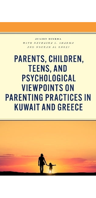 Parents, Children, Teens, and Psychological Viewpoints on Parenting Practices in Kuwait and Greece