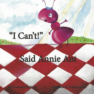 "I Can't!" Said Annie Ant