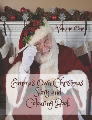 Emma's Own Christmas Story and Colouring Book Volume One