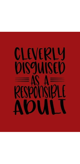 Cleverly Disguised As a Responsible Adult