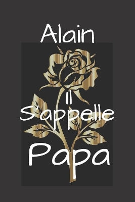 Alain Il s'appelle Papa