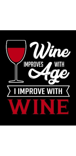 Wine Improves With Age I Improve With Wine