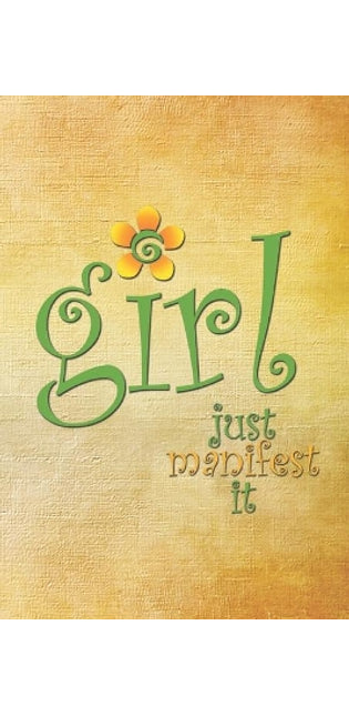 Girl Just Manifest It