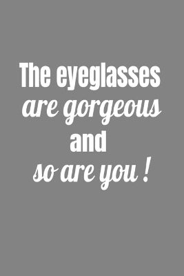 Eyeglasses Are Gorgeous And So Are You!