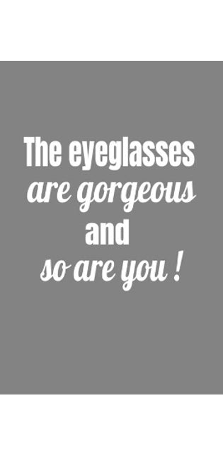 Eyeglasses Are Gorgeous And So Are You!