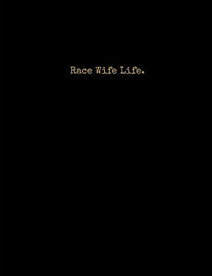 Race Wife Life.