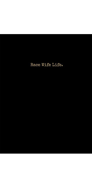Race Wife Life.