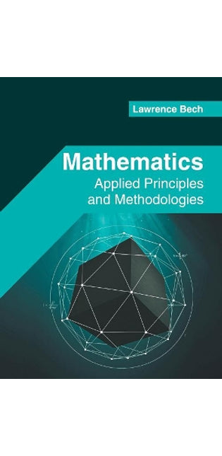 Mathematics: Applied Principles and Methodologies