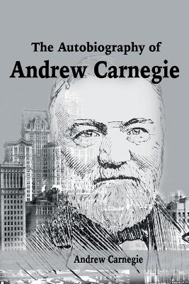 Autobiography of Andrew Carnegie