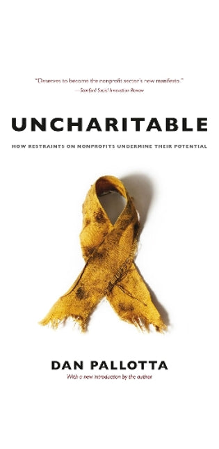 Uncharitable – How Restraints on Nonprofits Undermine Their Potential