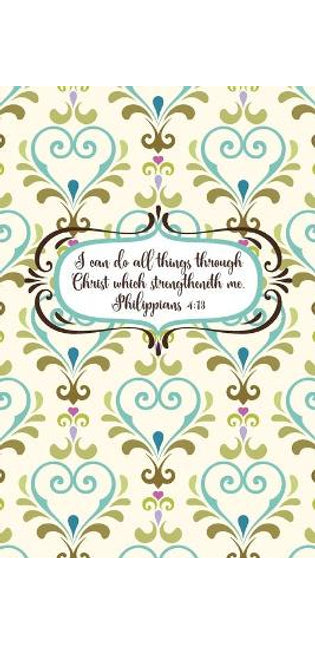 I can do all things through Christ which strengtheneth me.--Philippians 4