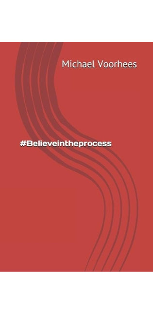 #Believeintheprocess