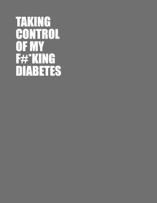 Taking Control Of My F#*king Diabetes