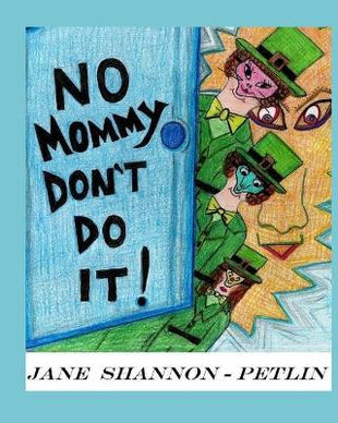 "No Mommy, Don't Do It!"