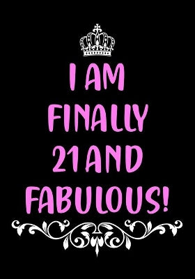 I Am Finally 21 and Fabulous!