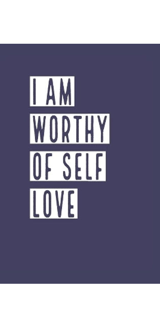 I Am Worthy of Self Love