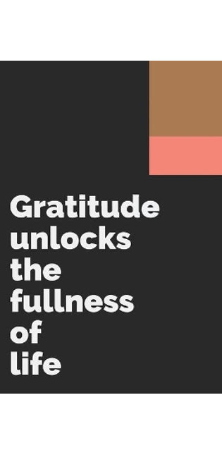 Gratitude unlocks the fullness of life