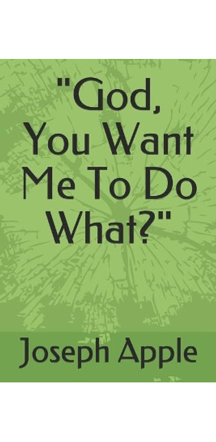 "God, You Want Me To Do What?"