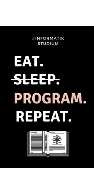 #informatik Studium Eat. Sleep. Program. Repeat.