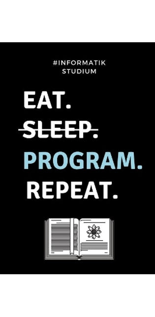 #informatik Studium Eat. Sleep. Program. Repeat.