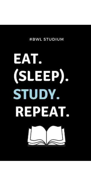 #bwl Studium Eat. (Sleep). Study. Repeat.