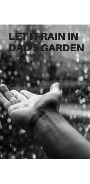 Let It Rain in Dad's Garden