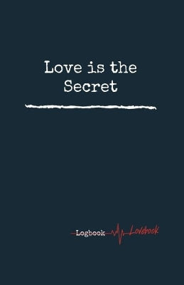 Love is the Secret. Personal Internet Address & Password Logbook, Easy Password Tracker, 5.06x7.81 inches Notebook, 160 pages.