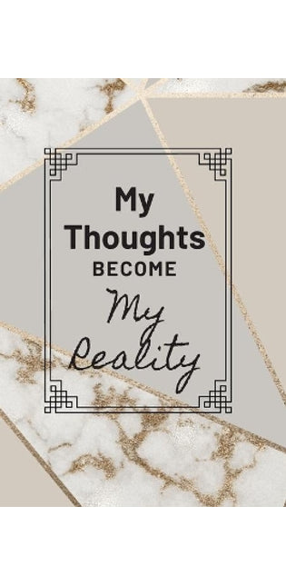 My Thoughts Become My Reality