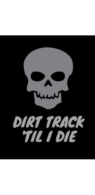 Dirt Track 'Til I Die.