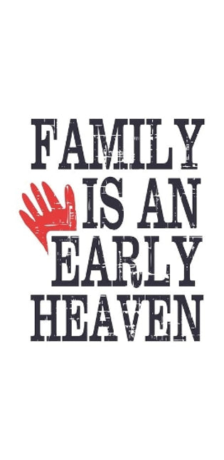 Family Is An Early Heaven