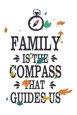 Family Is The Compass That Guides Us