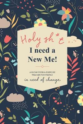 Holy Sh*t I Need a New Me