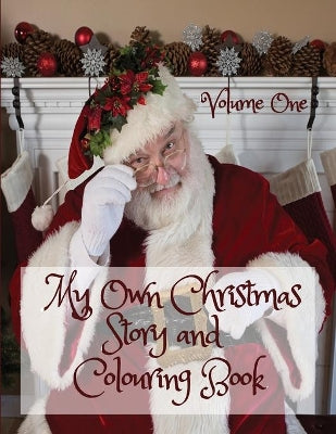 My Own Christmas Story and Colouring Book Volume One