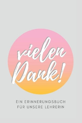 Vielen Dank - Ein Erinnerungsbuch für unsere Lehrerin
