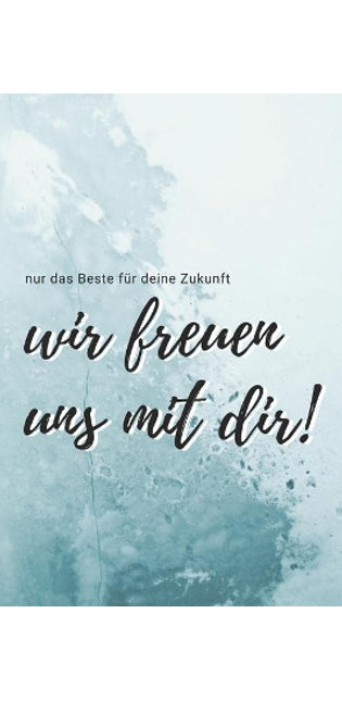 nur das Beste für deine Zukunft - Wir freuen uns mit dir!