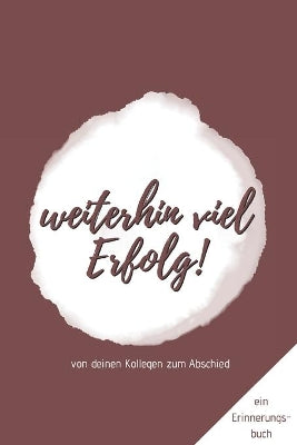 Erinnerungsbuch von deinen Kollegen zum Abschied "Weiterhin viel Erfolg!"