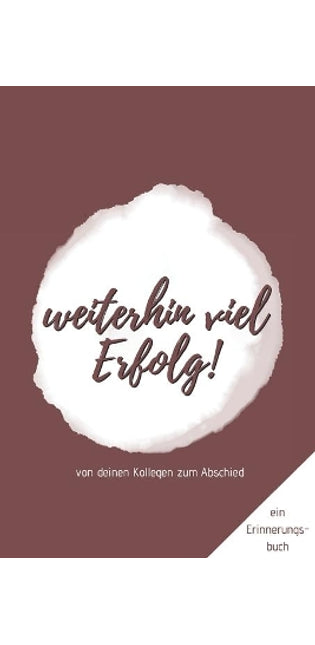 Erinnerungsbuch von deinen Kollegen zum Abschied "Weiterhin viel Erfolg!"